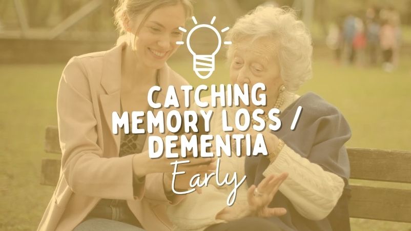 Catching Memory Loss / Dementia Early